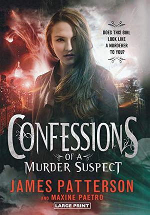 Confessions of a Murder Suspect by James Patterson, Maxine Paetro