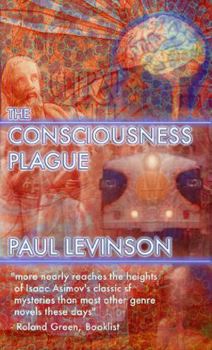 The Consciousness Plague by Paul Levinson
