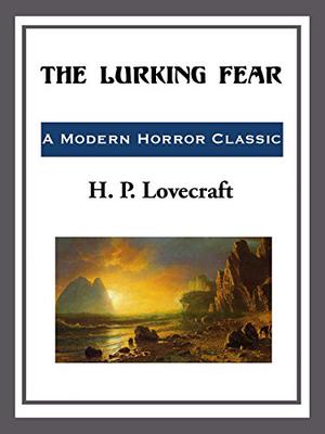The Lurking Fear by H.P. Lovecraft