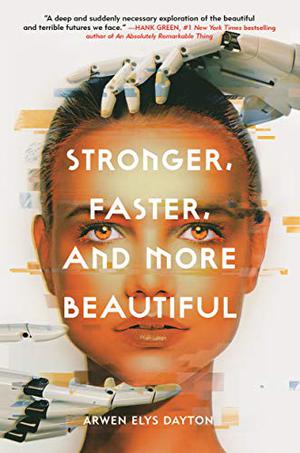Stronger, Faster, and More Beautiful by Arwen Elys Dayton