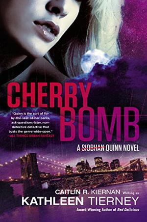 Cherry Bomb by Kathleen Tierney, Caitlín R. Kiernan
