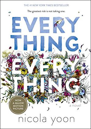 Everything, Everything by Nicola Yoon, David Yoon