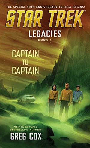 Captain to Captain (Star Trek: Legacies #1)