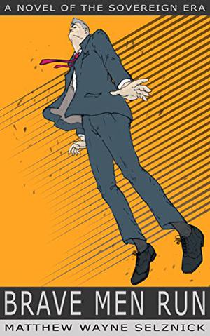 Brave Men Run - A Novel of the Sovereign Era (The Sovereign Era #1)