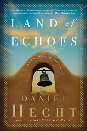 Land of Echoes: A Cree Black Thriller: A Cree Black Thriller by Daniel Hecht, Anna Fields