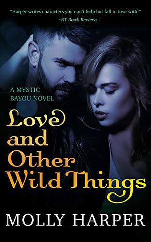 Love and Other Wild Things (Mystic Bayou #2)