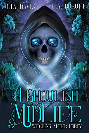 A Ghoulish Midlife by Lia Davis, L.A. Boruff