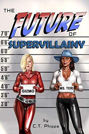 The Future of Supervillainy by C.T. Phipps