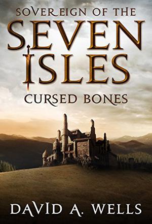 Cursed Bones by David A. Wells