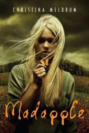 Madapple by Christina Meldrum, Kirsten Potter