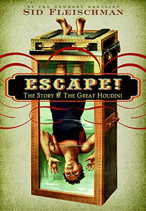 Escape!: The Story of the Great Houdini by Sid Fleischman