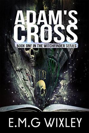 Adam's Cross by Elizabeth Wixley, E.M.G. Wixley