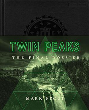 Twin Peaks: The Final Dossier by Mark Frost, Annie Wersching