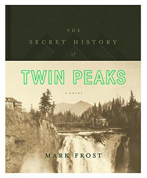The Secret History of Twin Peaks (Twin Peaks #1)
