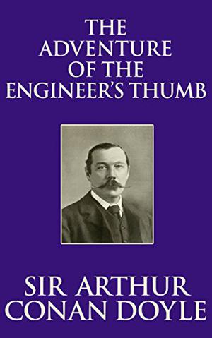 The Adventure of the Engineer's Thumb by Arthur Conan Doyle, P. James Macaluso Jr.