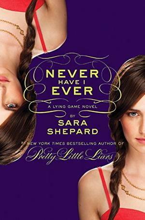 Never Have I Ever (The Lying Game #2)