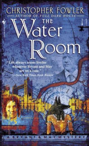 The Water Room (Bryant & May: Peculiar Crimes Unit #2)