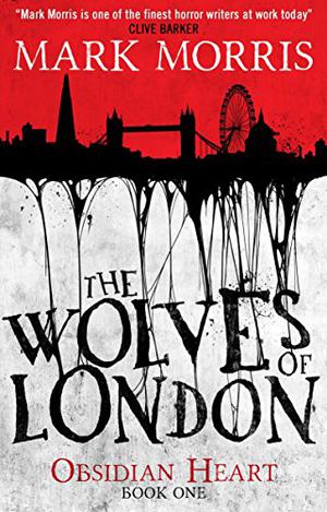 The Wolves of London (Obsidian Heart #1)
