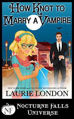 How Knot to Marry a Vampire by Laurie London, Kristen Painter