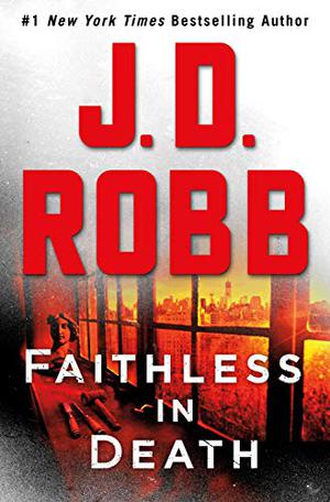 Faithless in Death: An Eve Dallas thriller (In Death #52)