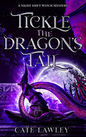 Tickle the Dragon's Tail by Cate Lawley, Kate Baray