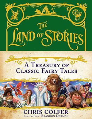 The Land of Stories: A Treasury of Classic Fairy Tales (The Land of Stories #Companion)