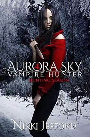 Hunting Season (Aurora Sky: Vampire Hunter #4)