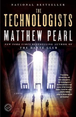 The Technologists by Matthew Pearl