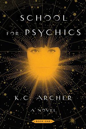 School for Psychics by K.C. Archer, Madeleine Maby