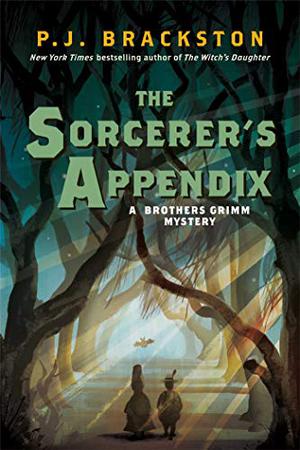 The Sorcerer's Appendix: A Brothers Grimm Mystery (Brothers Grimm Mystery #4)