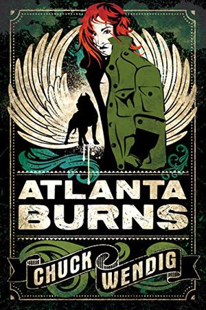 Atlanta Burns by Chuck Wendig, Cris Dukehart
