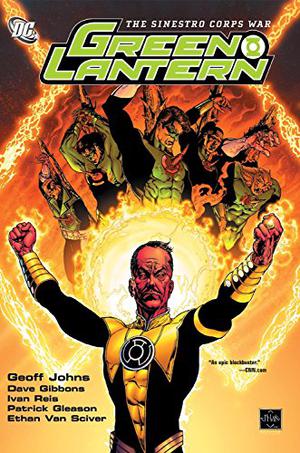 The Sinestro Corps War by Geoff Johns, Patrick Gleason, Ángel Unzueta, Dave Gibbons, Ethan Van Sciver, Ivan Reis, Joe Prado