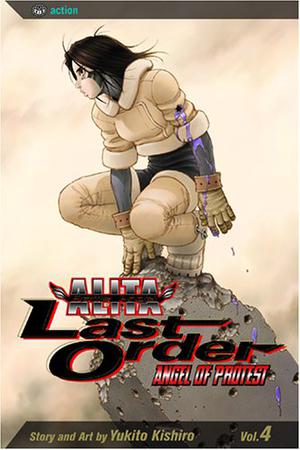 Battle Angel Alita - Last Order, Vol. 4: Angel of Protest by Yukito Kishiro