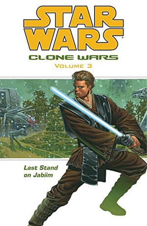 Star Wars: Clone Wars, Volume 3: Last Stand on Jabiim (Star Wars: Republic Single Issues #55-59)
