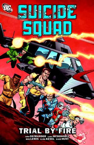 Suicide Squad, Volume 1: Trial By Fire by John Ostrander, Kim Yale, Luke McDonnell, Bob Lewis, Karl Kesel, Dave Hunt