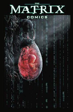 The Matrix Comics by Lana Wachowski, Lilly Wachowski, Geof Darrow, Neil Gaiman, Bill Sienkiewicz, Ted McKeever, Spencer Lamm, Tim Sale, Greg Ruth