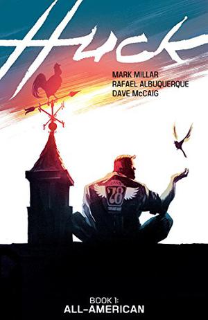 Huck, Book 1: All-American by Mark Millar