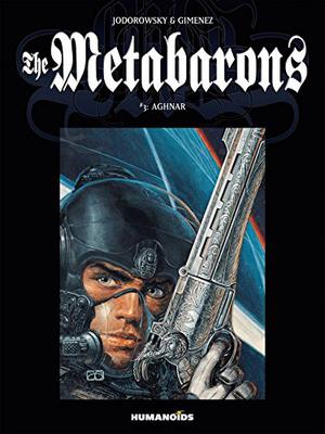 The Metabarons Vol. 3: Aghnar (La Caste des Méta-Barons #3)