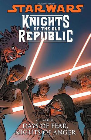Star Wars: Knights of the Old Republic, Vol. 3: Days of Fear, Nights of Anger by John Jackson Miller, Brian Ching, Dustin Weaver