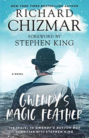 Gwendy's Magic Feather by Richard Chizmar