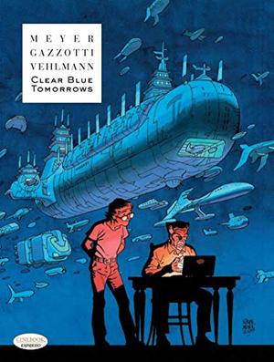 Clear Blue Tomorrows by Bruno Gazzotti, Ralph Meyer, Fabien Vehlmann