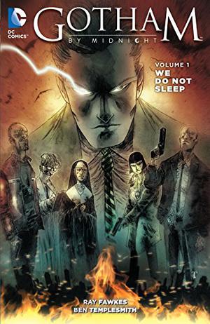 Gotham By Midnight, Volume 1: We Do Not Sleep by Ray Fawkes
