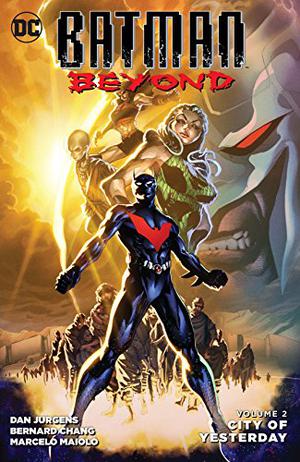 Batman Beyond, Volume 2: City of Yesterday by Dan Jurgens, Bernard Chang