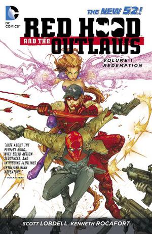 Red Hood and the Outlaws, Volume 1: Redemption by Scott Lobdell, Joshua Williamson