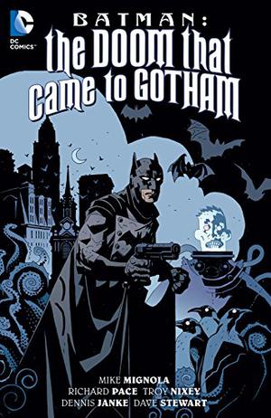 Batman: The Doom That Came To Gotham by Mike Mignola, Richard Pace, Troy Nixey, Dennis Janke, Dave Stewart, Bill Oakley