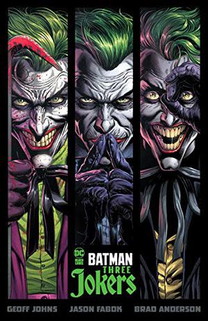 Batman: Three Jokers by Geoff Johns, Jason Fabok, Brad Anderson