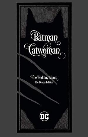Batman/Catwoman: The Wedding Album - The Deluxe Edition  (Batman (Batman 2016 Single Issues #24, 44, 50)