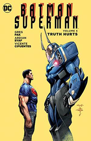 Batman/Superman, Cilt 5: Gerçekler Acıdır by Greg Pak