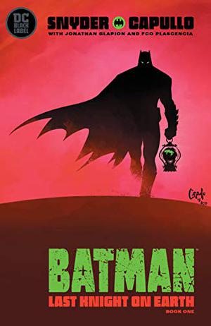 Batman: Last Knight on Earth  (2019) #1 by Scott Snyder, Greg Capullo, FCO Plascencia, Jonathan Glapion