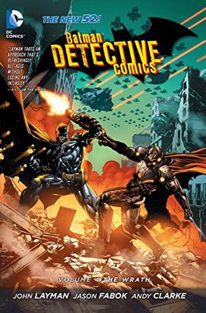 Batman: Detective Comics, Volume 4: The Wrath (Detective Comics 2011 Single Issues #19-24, Annual )